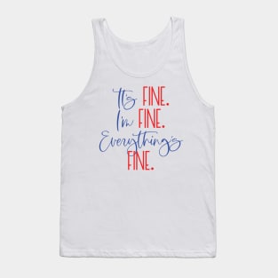 IT'S FINE I'M FINE EVERYTHING'S FINE Funny Social Distancing Quote Quarantine Saying Tank Top